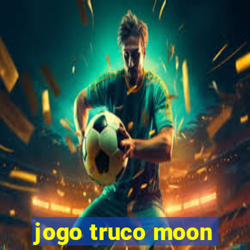 jogo truco moon